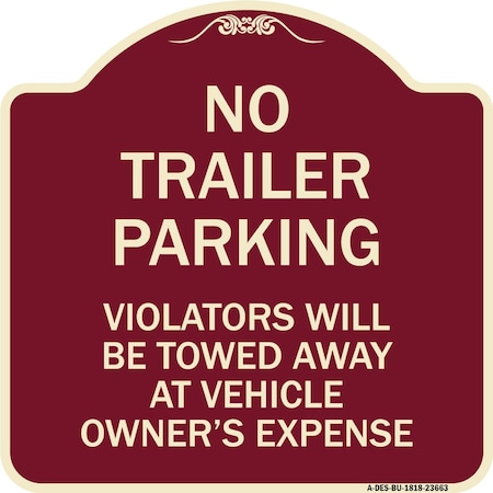 Signmission No Parking No Trailer Parking Violators Will Be Towed Away at Vehicle Owners Expense, BU-1818-23663 A-DES-BU-1818-23663